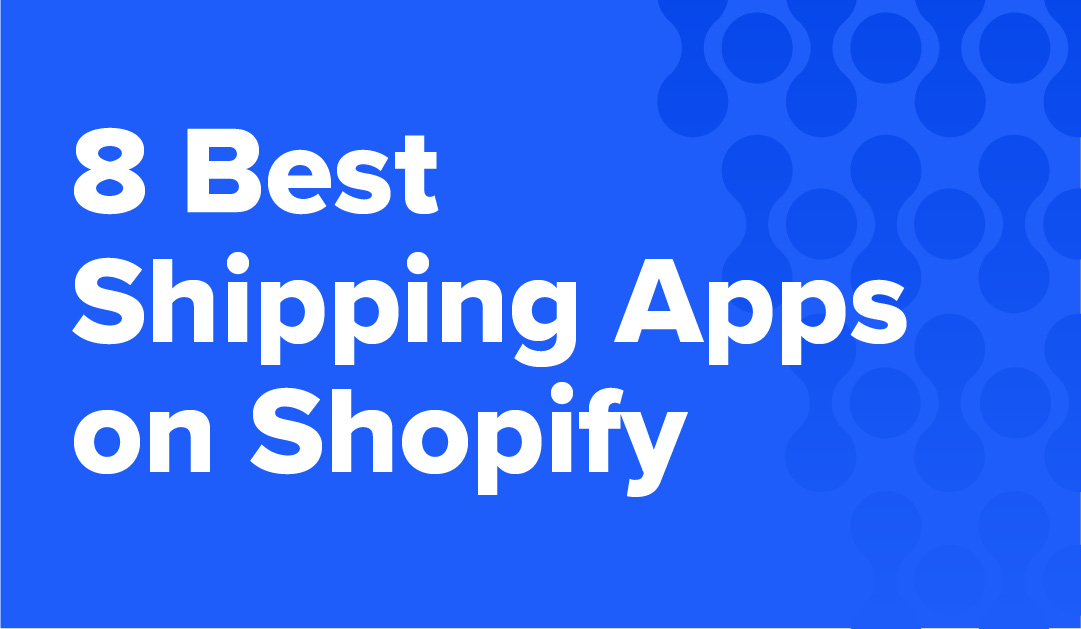 The Best 8 Apps You Can Use to Manage Your Shipping