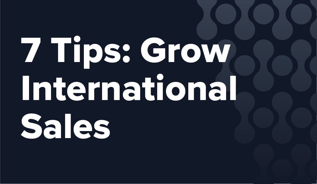Black background with eHub logo pattern. Contains white writing that says "7 Tips: Grow International Sales"