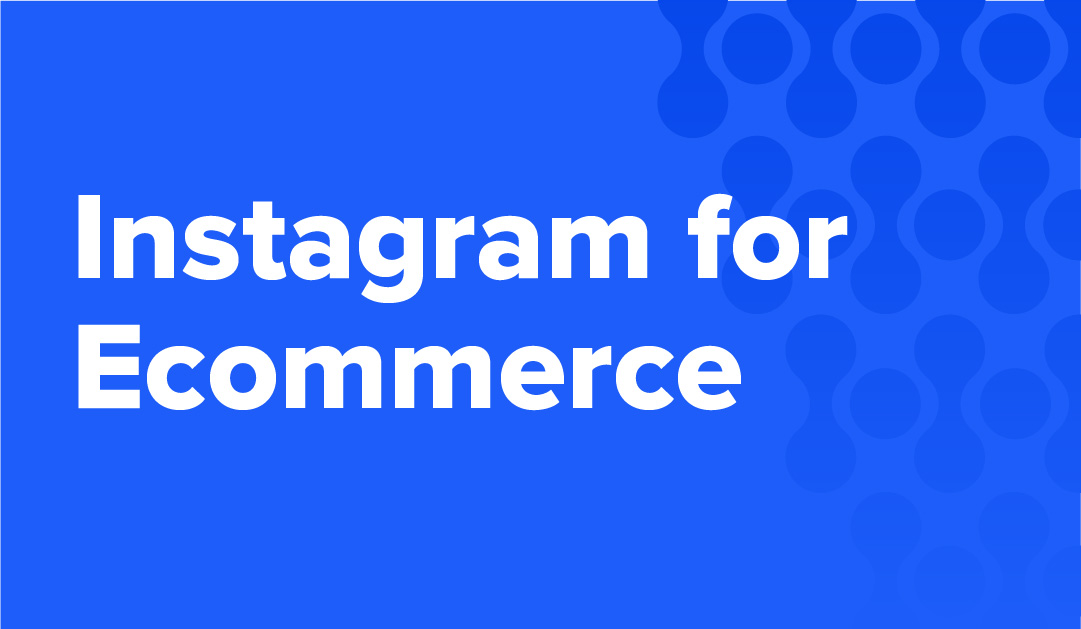 Blue background with eHub logo pattern. Contains white writing that says "Instagram for Ecommerce"