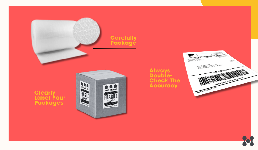 An infographic is shown with recommended steps for carefully packaging a shipment. This includes a picture of bubble wrap, and a shipping label that was checked for accuracy. 